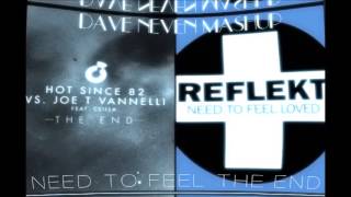 Reflekt vs Hot Since 82 amp Joe T Vannell  Need To Feel The EndDave Neven Mash [upl. by Toiboid973]