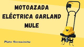 Motoazada eléctrica Garland Mule 341E 🛠️ ¿Qué tal es esta motoazada eléctrica de Garland [upl. by Giacobo]