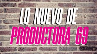 ¡ LOS CAMBIOS EN PRODUCTORA 69 [upl. by Auoy]