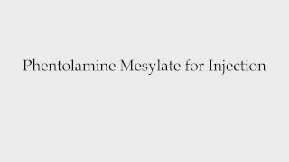 How to Pronounce Phentolamine Mesylate for Injection [upl. by Elrod]