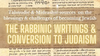 📖The Rabbinic Writings amp Conversion to Judaism  blessings amp challenges [upl. by Robbin967]