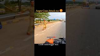 Angry Cops Attack me 😡 ytshort vairalvideo motovloggerravi [upl. by Ahsilahs]