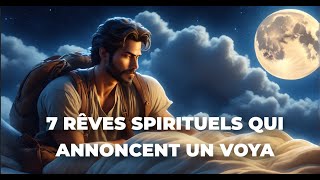 7 Rêves spirituels Qui Annoncent un Voya  interprétation des rêves [upl. by Eatnad666]