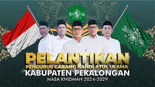 PELANTIKAN PENGURUS CABANG NAHDLATUL ULAMA KAB PEKALONGAN MASA KHIDMAH 20242029 [upl. by Leddy]