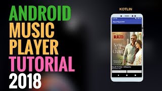 Music Player App Tutorial 2018  Android  Kotlin  Android Studio [upl. by Rafaj]