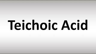 How to Pronounce Teichoic Acid [upl. by Ekusuy]