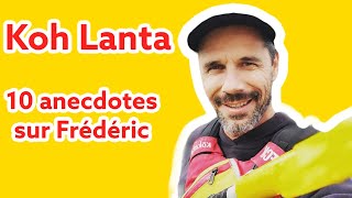 10 anecdotes sur Frédéric Koh Lanta Armes Secrètes ft Seb Avec Ta star [upl. by Erleena]