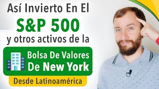 Así Invierto En El SampP 500 Y Otros Activos De La Bolsa De Valores De New York Desde Latinoamérica [upl. by Noiramaj44]