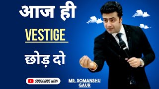 आज ही Vestige छोड़ दो by Mr Shomanshu Gaur MyVestigeMyTime [upl. by Kelwin]