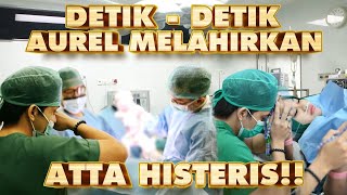 DETIKDETIK AUREL MELAHIRKAN ATTA HISTERIS [upl. by Kinnard]