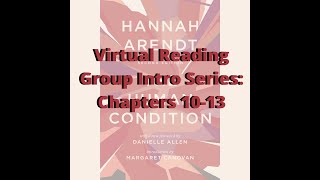 HAC Virtual Reading Group Intro Series 5  The Human Condition Chapters 1013 [upl. by Markland]