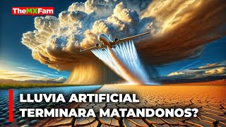 Es La Nueva Lluvia Artificial Un Milagro de La Ciencia o Un Desastre Para la Humanidad  TheMXFam [upl. by Surad]