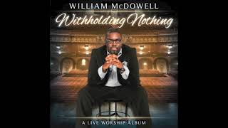 Withholding Nothing Medley  William McDowell [upl. by Nahgem740]