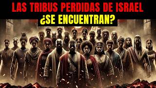 📖 ¿TRIBUS PERDIDAS ENCONTRADAS ¡LA IMPACTANTE VERDAD REVELADA [upl. by Raquela]