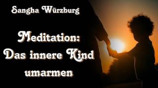 Meditation Das innere Kind umarmen  Sangha Würzburg [upl. by Zingale958]