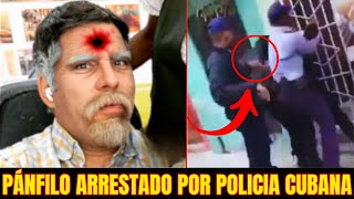 ¡URGENTE PÁNFILO ES ARRESTADO POR CRITICAR LA DICTADURA CUBANA ACABA MUY MAL [upl. by Andriette729]