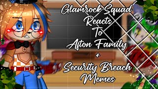 Glamrock Squad Reacts To Afton FamilySecurity Breach MemesPresent AU50K SPECIALGacha Club [upl. by Christiane]