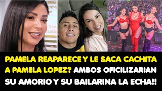 PAMELA REAPARECE Y LE SACA CACHITA A LOPEZ AMBOS OFICILIZARIAN SU AMORIO Y SU BAILARINA LA ECHA [upl. by Anirahtak664]