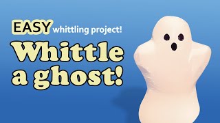 Whittle a Simple Ghost  Easy Step By Step Beginner Wood Carving Project [upl. by Sonja]