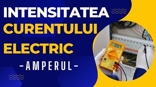 EXPLICAT Intensitatea curentului electric  Amperul  Masurarea intensitatii curentului electric [upl. by Appel]