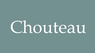 How to Pronounce Chouteau Correctly in French [upl. by Anuayek]