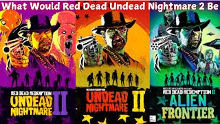 What Would Red Dead Undead Nightmare 2 Be Like [upl. by Karrah]