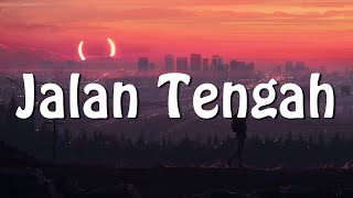 Lirik Lagu Jalan Tengah Kaleb J Cover [upl. by Donegan]