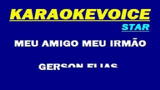 2500 MEU AMIGO MEU IRMÃO Gerson Elias amp Elias Wagner Karaoke [upl. by Ornie]