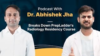 Why PrepLadders Radiology Residency Course is a GameChanger Dr Abhishek Jha Explains [upl. by Amias]