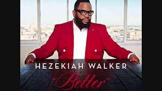 01 Better Hezekiah Walker [upl. by Leinod]