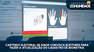 Cartório Eleitoral de Sinop convoca eleitores para fazer a atualização do cadastro de biometria [upl. by Lemar204]