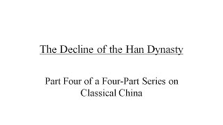 Classical China Part 4 The Decline of the Han Dynasty [upl. by Haidadej92]