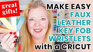 EASY DIY FAUX LEATHER KEY FOB WRISTLETS  How to Make Wristlet Keychains with a Cricut [upl. by Kaye586]