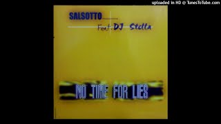 Salsotto feat DJ Stella  Not Time for Lies Original Radio 2000 [upl. by Berriman676]