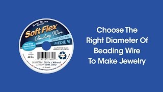 How To Make Jewelry  Choose The Right Diameter Of Beading Wire From 4 Diameters [upl. by Zalea]