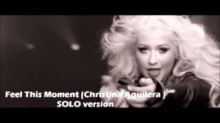 Feel This Moment by Christina Aguilera Solo Version [upl. by Aker]