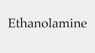 How to Pronounce Ethanolamine [upl. by Ahseekat]