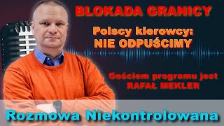 Blokada granicy z Ukrainą Rafał Mekler w „Rozmowie Niekontrolowanej” [upl. by Kaufman]