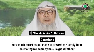 How much effort must I make to prevent my family from cremating my secretly muslim grandfather [upl. by Damarra]