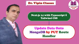 Update Data in MongoDB by PUT Route Handler in Next JS  Next js 14 Tutorial 47 Dr Vipin Classes [upl. by Othilia968]