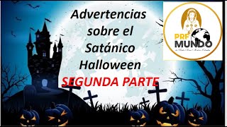 ¡ESPECIAL ADVERTENCIAS SOBRE EL SATÁNICO HALLOWEEN  PARTE DOS [upl. by Mischa476]