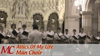 Attics Of My Life  Man Choir [upl. by Malinde]