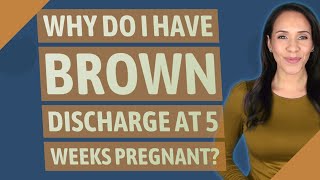 Why do I have brown discharge at 5 weeks pregnant [upl. by Oilerua]