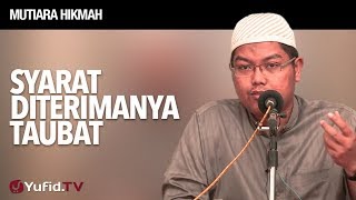 Mutiara Hikmah Syarat Diterimanya Taubat  Ustadz DR Firanda Andirja MA [upl. by Sinnelg218]