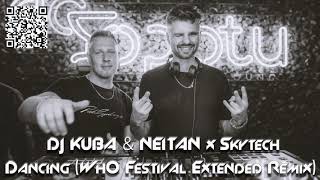 DJ KUBA amp NEITAN x Skytech  Dancing Wh0 Festival Extended Remix [upl. by Caron]