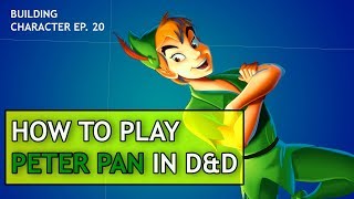 How to Play Peter Pan in Dungeons amp Dragons [upl. by Sabsay708]