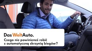 Poradnik Das WeltAuto Czego nie powinieneś robić z automatyczną skrzynią biegów [upl. by Knut]