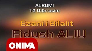 Fidush Aliu  Ezani i Bilalit 2006 official [upl. by Nwahsir192]