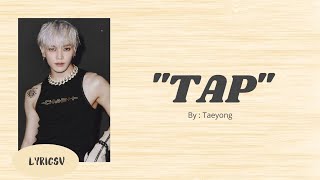 TAP Taeyong nct lyrics song by lyricsv [upl. by Rednav]