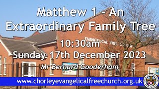 Sunday 17th December 2023 1030am  Chorley Evangelical Free Church  Mr Bernard Gooderham [upl. by Yentuoc]